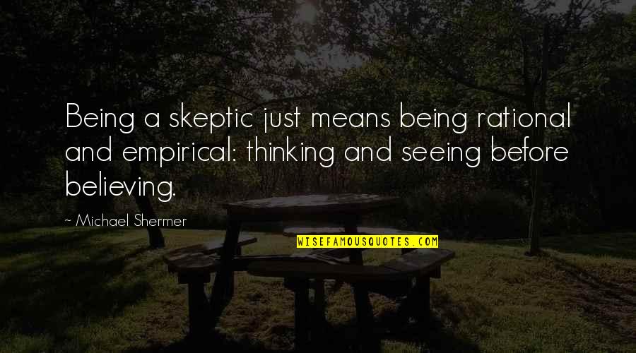 Vasaras Darbi Quotes By Michael Shermer: Being a skeptic just means being rational and Vasaras Darbi Quotes By Michael Shermer: Being a skeptic just means being rational and