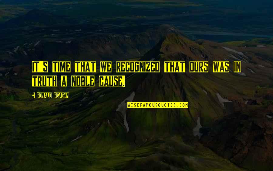 Vasaras Darbi Quotes By Ronald Reagan: It's time that we recognized that ours was
