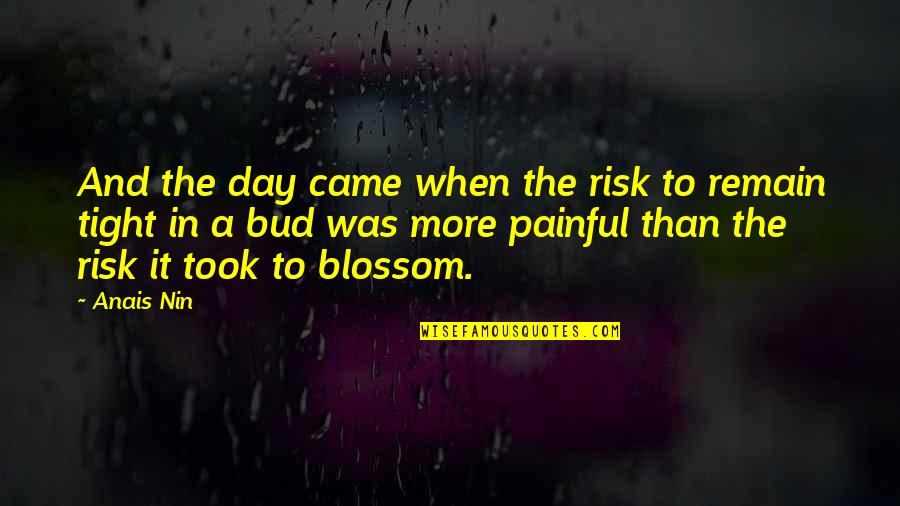 Vasarhelyi Csepel Quotes By Anais Nin: And the day came when the risk to