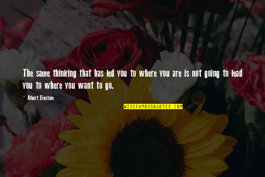 Vasaros Olimpines Quotes By Albert Einstein: The same thinking that has led you to Vasaros Olimpines Quotes By Albert Einstein: The same thinking that has led you to