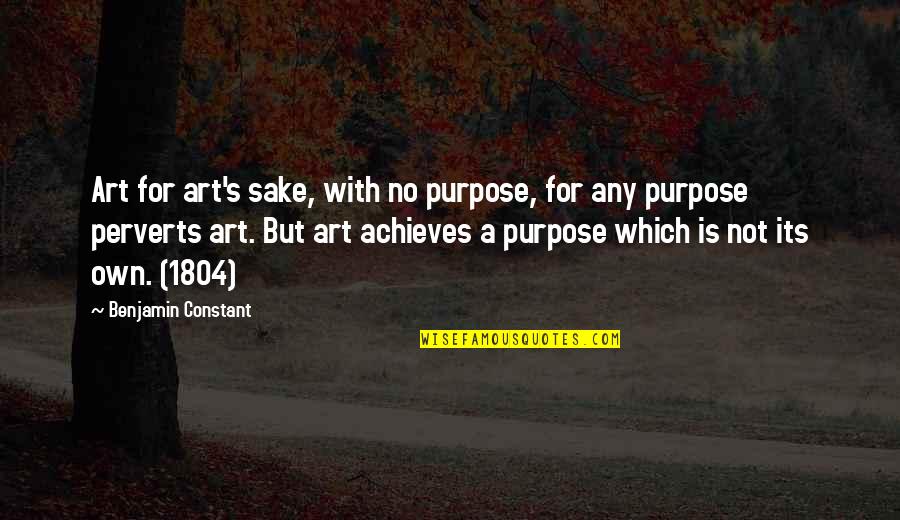 Vasbord J Quotes By Benjamin Constant: Art for art's sake, with no purpose, for
