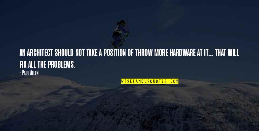 Vasbouragan Quotes By Paul Allen: an architect should not take a position of Vasbouragan Quotes By Paul Allen: an architect should not take a position of