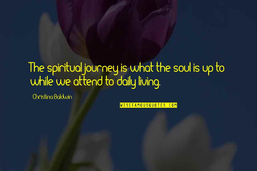 Vasche Riesling Quotes By Christina Baldwin: The spiritual journey is what the soul is Vasche Riesling Quotes By Christina Baldwin: The spiritual journey is what the soul is