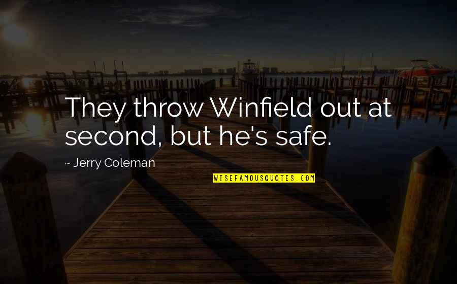 Vasche Riesling Quotes By Jerry Coleman: They throw Winfield out at second, but he's Vasche Riesling Quotes By Jerry Coleman: They throw Winfield out at second, but he's