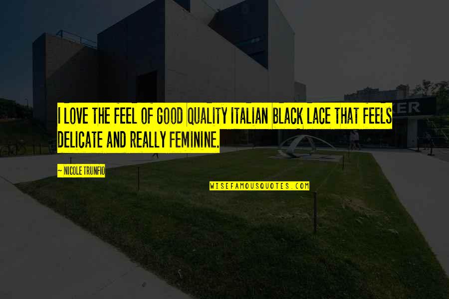 Vasco Nunez Quotes By Nicole Trunfio: I love the feel of good quality Italian