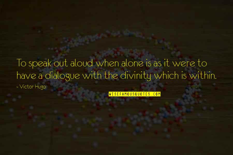 Vascos Security Quotes By Victor Hugo: To speak out aloud when alone is as Vascos Security Quotes By Victor Hugo: To speak out aloud when alone is as