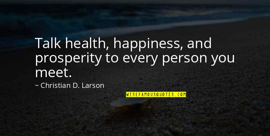 Vasculature Of The Heart Quotes By Christian D. Larson: Talk health, happiness, and prosperity to every person