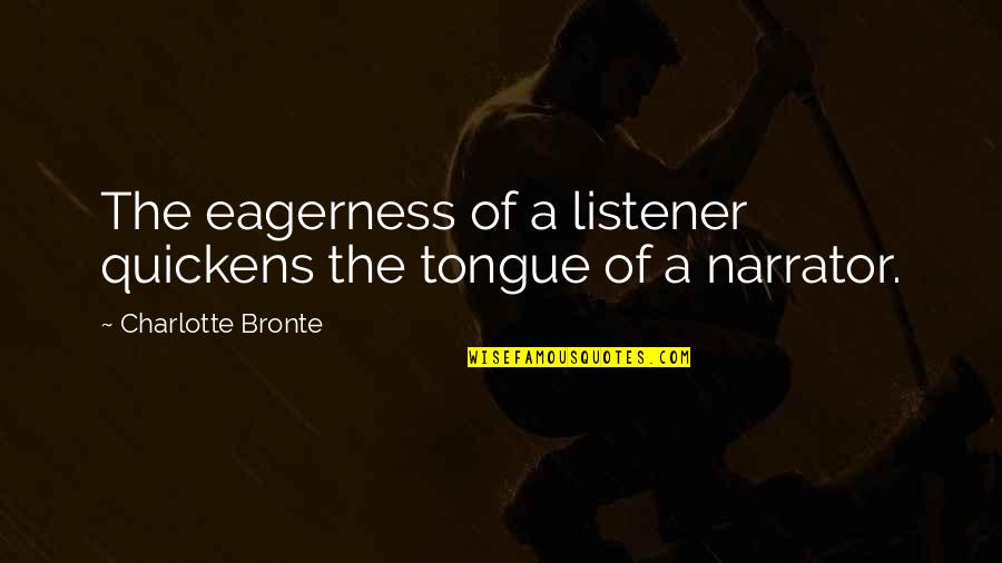 Vasculitis In Children Quotes By Charlotte Bronte: The eagerness of a listener quickens the tongue Vasculitis In Children Quotes By Charlotte Bronte: The eagerness of a listener quickens the tongue