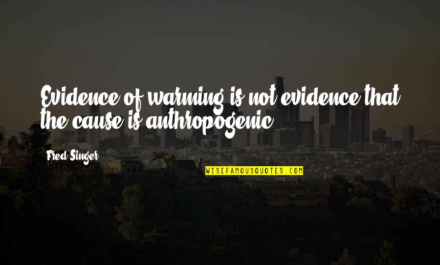 Vasculitis In Children Quotes By Fred Singer: Evidence of warming is not evidence that the
