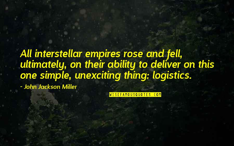 Vasectomies For Men Until They Are Responsible Adults Quotes By John Jackson Miller: All interstellar empires rose and fell, ultimately, on