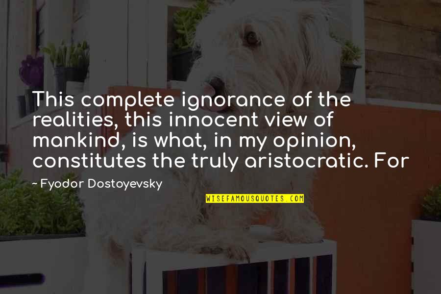 Vaseline Quotes By Fyodor Dostoyevsky: This complete ignorance of the realities, this innocent