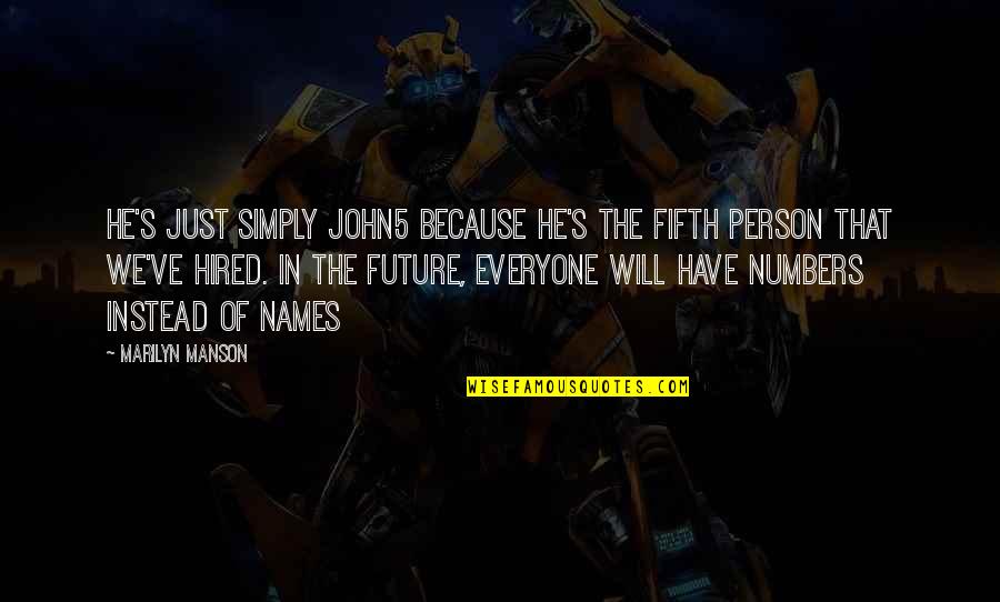 Vash Quotes By Marilyn Manson: He's just simply John5 because he's the fifth Vash Quotes By Marilyn Manson: He's just simply John5 because he's the fifth
