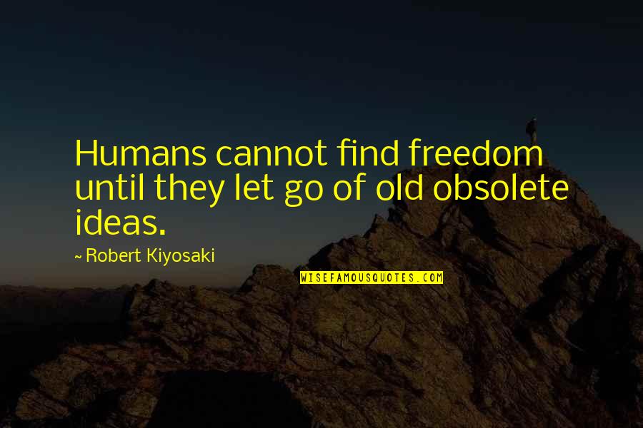 Vash The Stampede Ending Quotes By Robert Kiyosaki: Humans cannot find freedom until they let go Vash The Stampede Ending Quotes By Robert Kiyosaki: Humans cannot find freedom until they let go