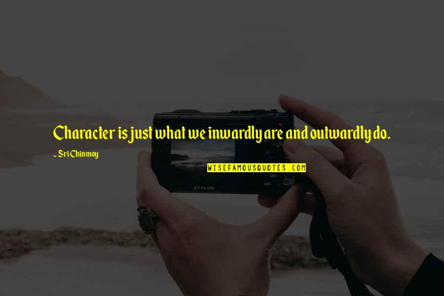 Vash The Stampede Ending Quotes By Sri Chinmoy: Character is just what we inwardly are and Vash The Stampede Ending Quotes By Sri Chinmoy: Character is just what we inwardly are and
