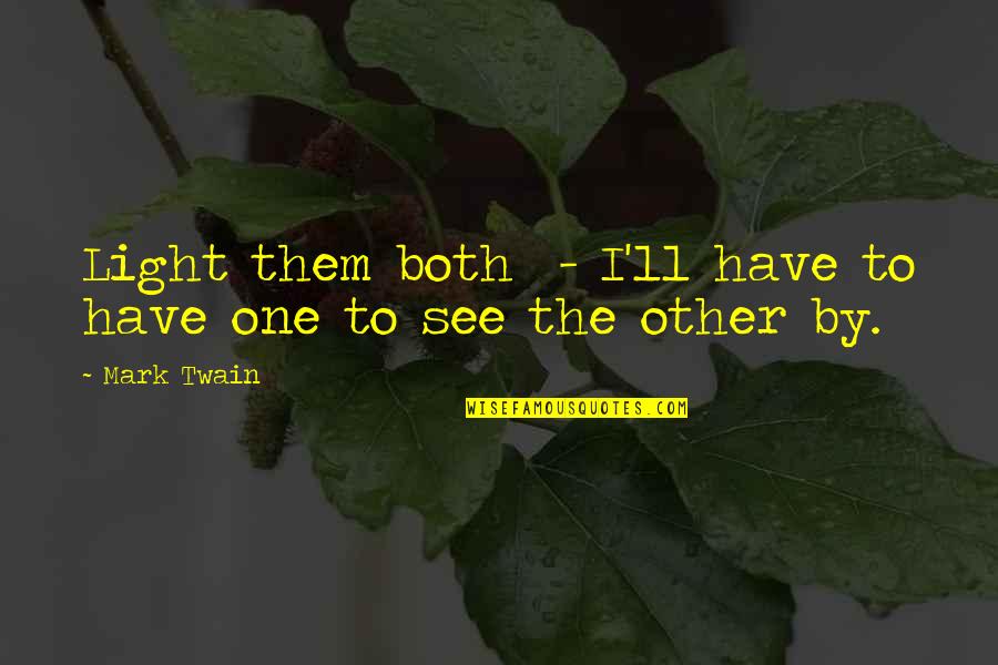 Vasher Plastic Round Flat Quotes By Mark Twain: Light them both - I'll have to have