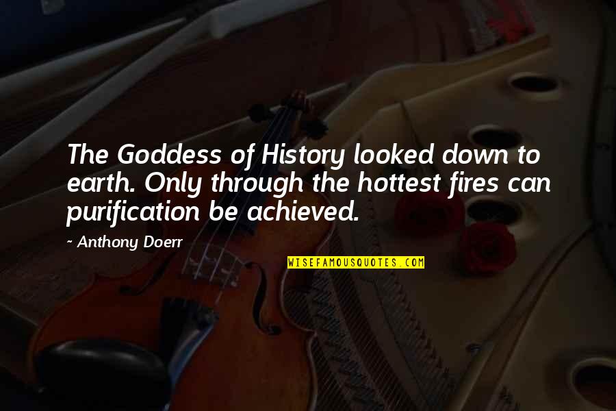 Vashishta Quotes By Anthony Doerr: The Goddess of History looked down to earth.
