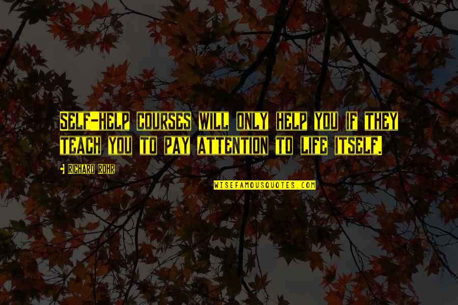 Vashty Cormier Quotes By Richard Rohr: Self-help courses will only help you if they