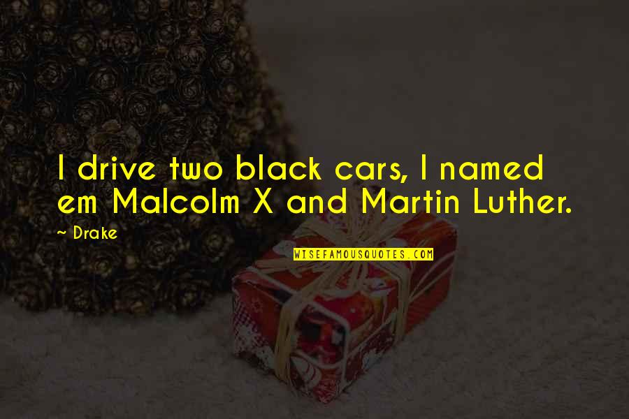 Vasia Resort Quotes By Drake: I drive two black cars, I named em