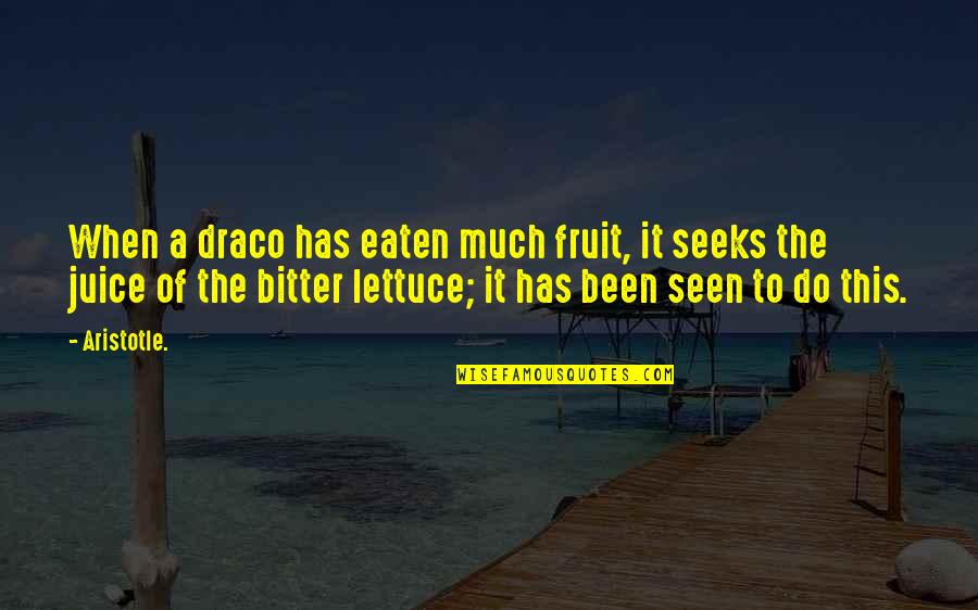 Vasicek Pronounce Quotes By Aristotle.: When a draco has eaten much fruit, it