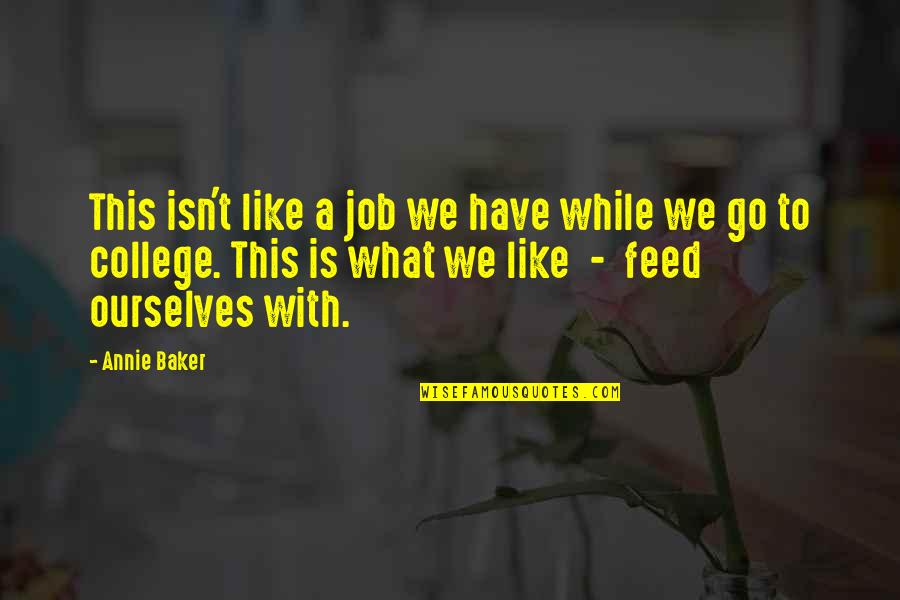 Vasicek Quotes By Annie Baker: This isn't like a job we have while Vasicek Quotes By Annie Baker: This isn't like a job we have while
