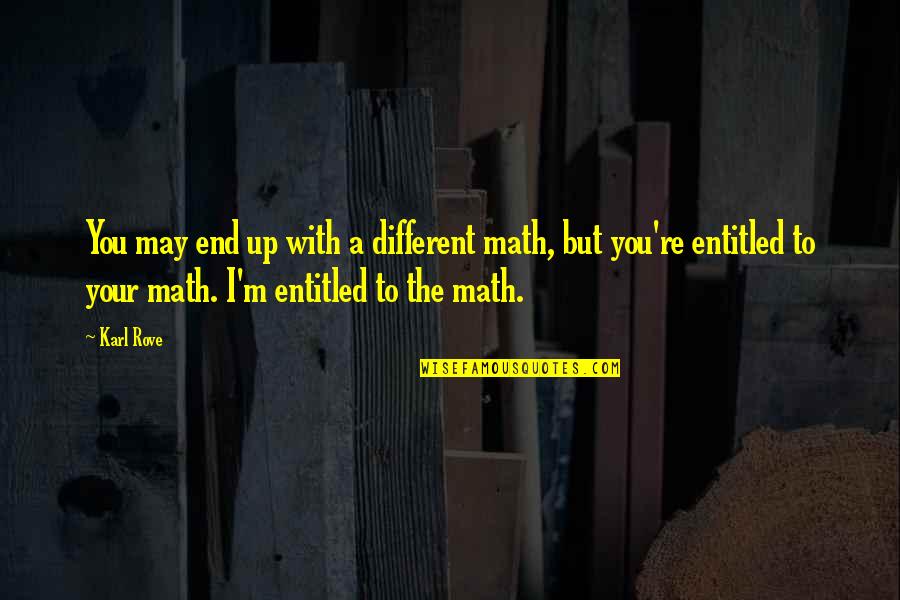 Vasilakis Soaps Quotes By Karl Rove: You may end up with a different math,
