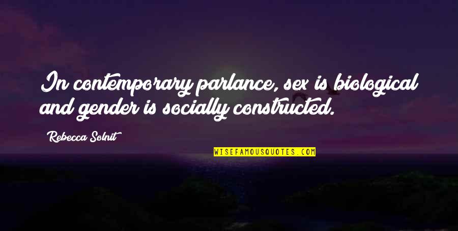 Vasilena Grabcheva Quotes By Rebecca Solnit: In contemporary parlance, sex is biological and gender