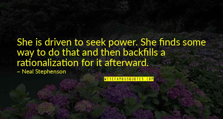 Vasileva Quotes By Neal Stephenson: She is driven to seek power. She finds