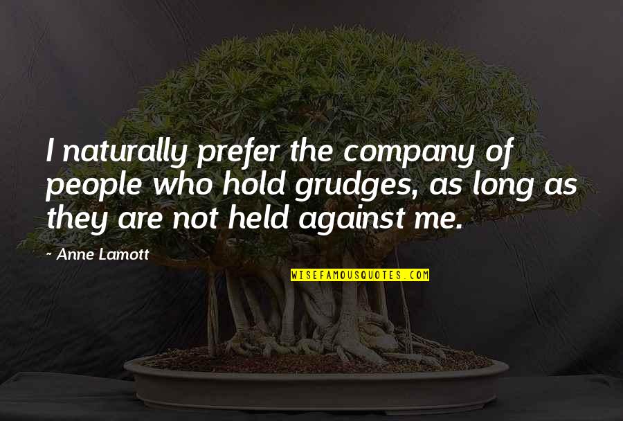 Vasilevs Quotes By Anne Lamott: I naturally prefer the company of people who