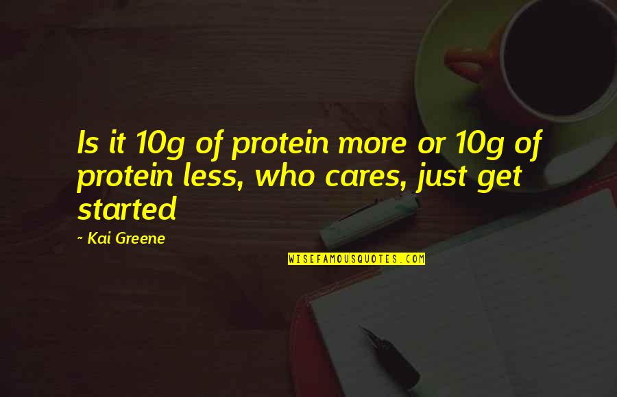 Vasiliev Ivan Quotes By Kai Greene: Is it 10g of protein more or 10g
