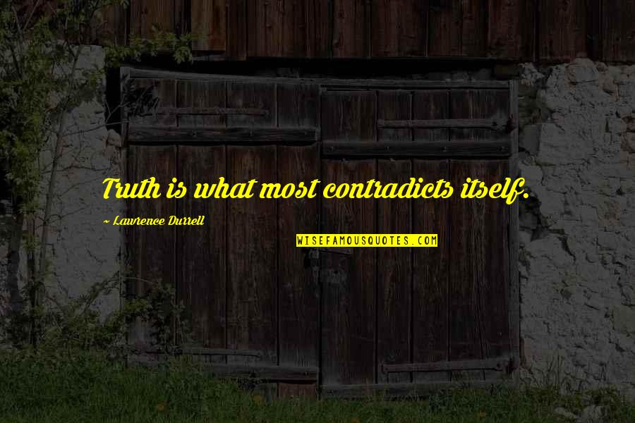 Vasiliev Systema Quotes By Lawrence Durrell: Truth is what most contradicts itself.