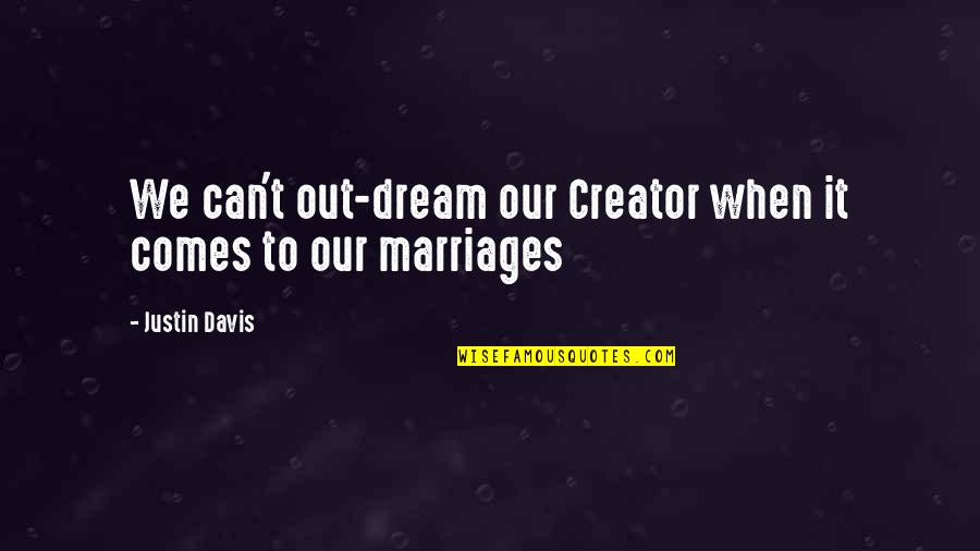 Vasilije Nikitovic Quotes By Justin Davis: We can't out-dream our Creator when it comes