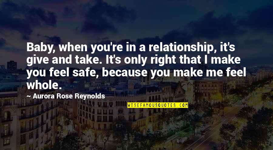 Vasiliki Papadimitriou Quotes By Aurora Rose Reynolds: Baby, when you're in a relationship, it's give Vasiliki Papadimitriou Quotes By Aurora Rose Reynolds: Baby, when you're in a relationship, it's give