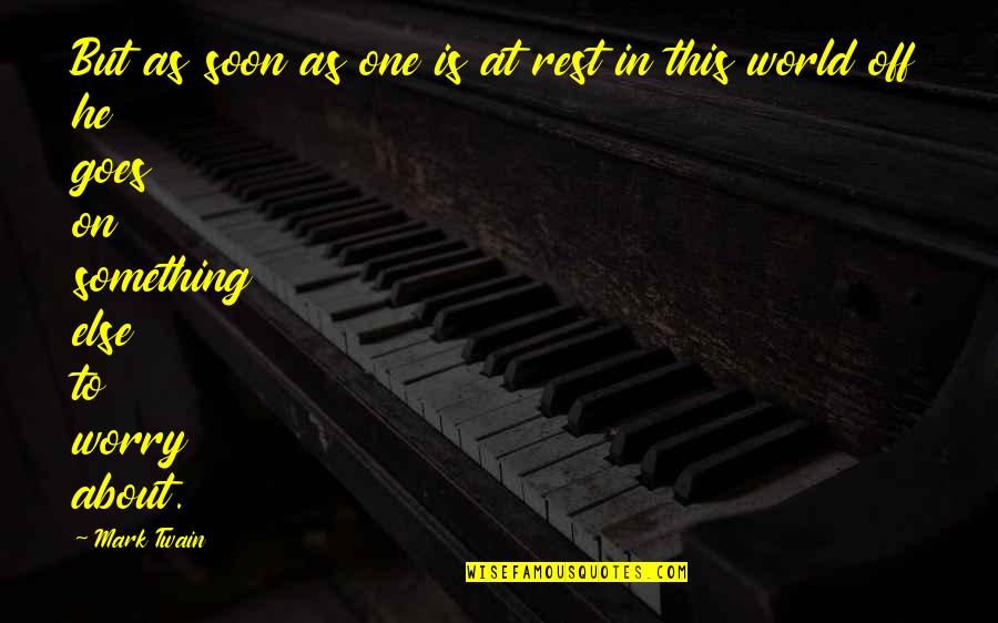 Vasiliki Troufakou Quotes By Mark Twain: But as soon as one is at rest