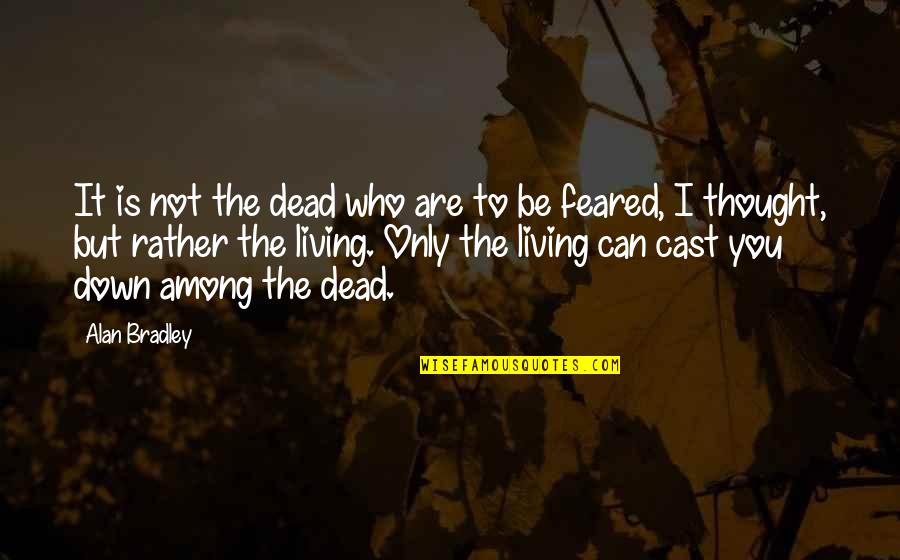 Vasiliu Birlic Quotes By Alan Bradley: It is not the dead who are to Vasiliu Birlic Quotes By Alan Bradley: It is not the dead who are to