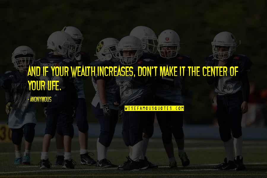 Vasilopoulos Online Quotes By Anonymous: And if your wealth increases, don't make it