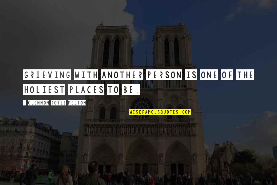 Vasilopoulos Online Quotes By Glennon Doyle Melton: Grieving with another person is one of the Vasilopoulos Online Quotes By Glennon Doyle Melton: Grieving with another person is one of the
