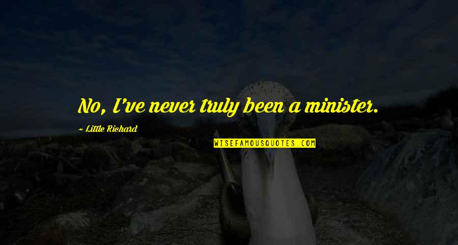 Vasily Smyslov Quotes By Little Richard: No, I've never truly been a minister. Vasily Smyslov Quotes By Little Richard: No, I've never truly been a minister.