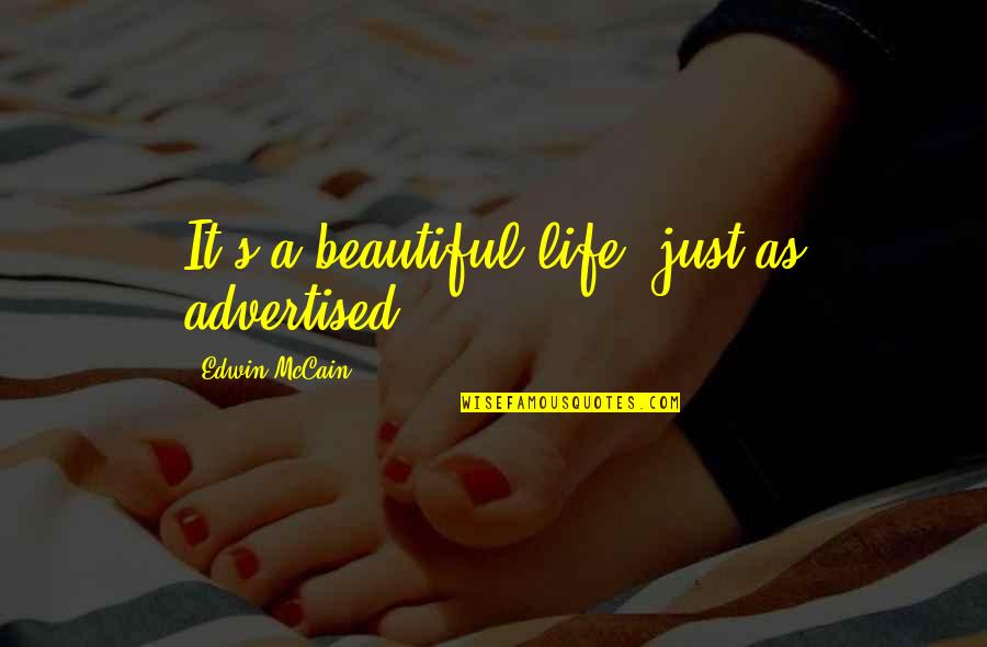 Vasilyeva Plays Quotes By Edwin McCain: It's a beautiful life, just as advertised. Vasilyeva Plays Quotes By Edwin McCain: It's a beautiful life, just as advertised.
