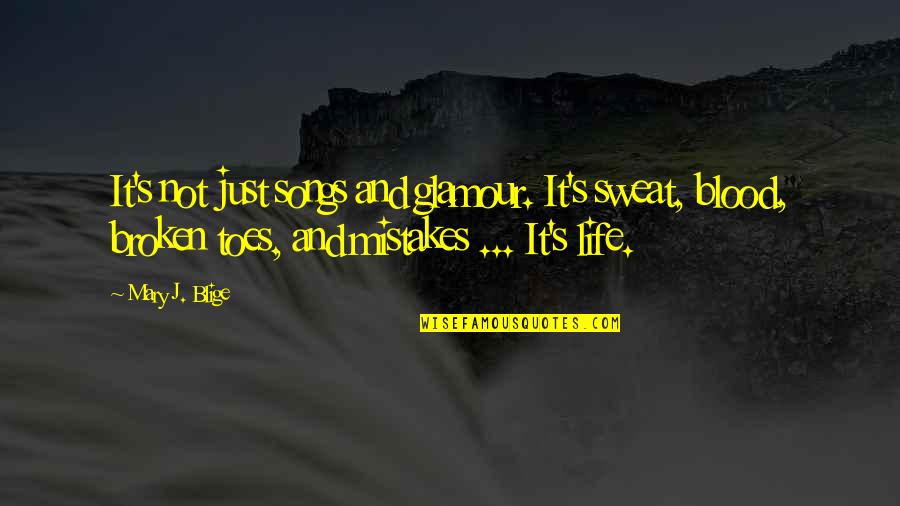 Vasishtha Ashram Quotes By Mary J. Blige: It's not just songs and glamour. It's sweat, Vasishtha Ashram Quotes By Mary J. Blige: It's not just songs and glamour. It's sweat,