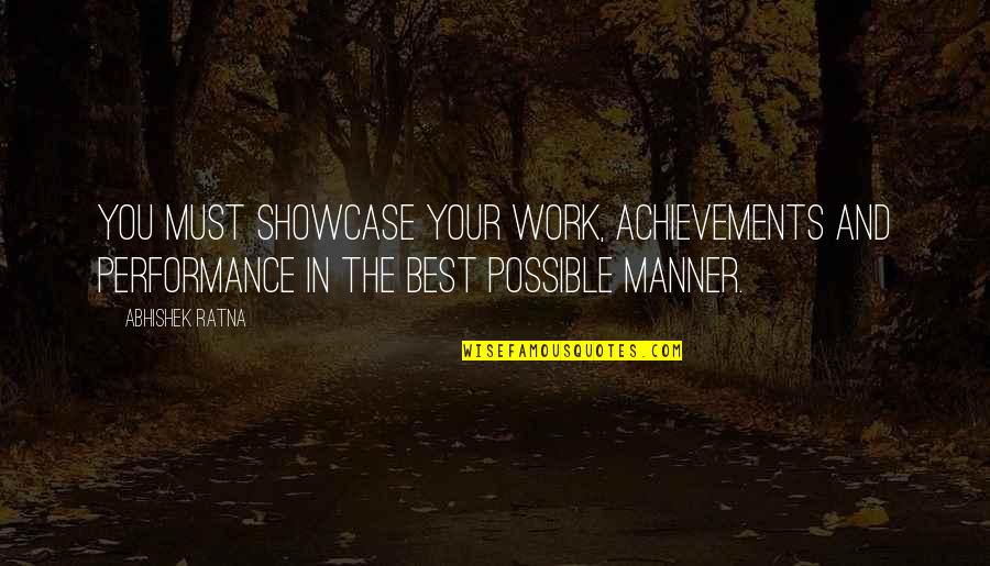 Vasishtha Maha Quotes By Abhishek Ratna: You must showcase your work, achievements and performance Vasishtha Maha Quotes By Abhishek Ratna: You must showcase your work, achievements and performance