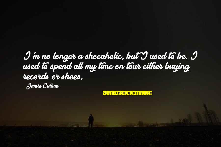 Vaskas Vokams Quotes By Jamie Cullum: I'm no longer a shoeaholic, but I used