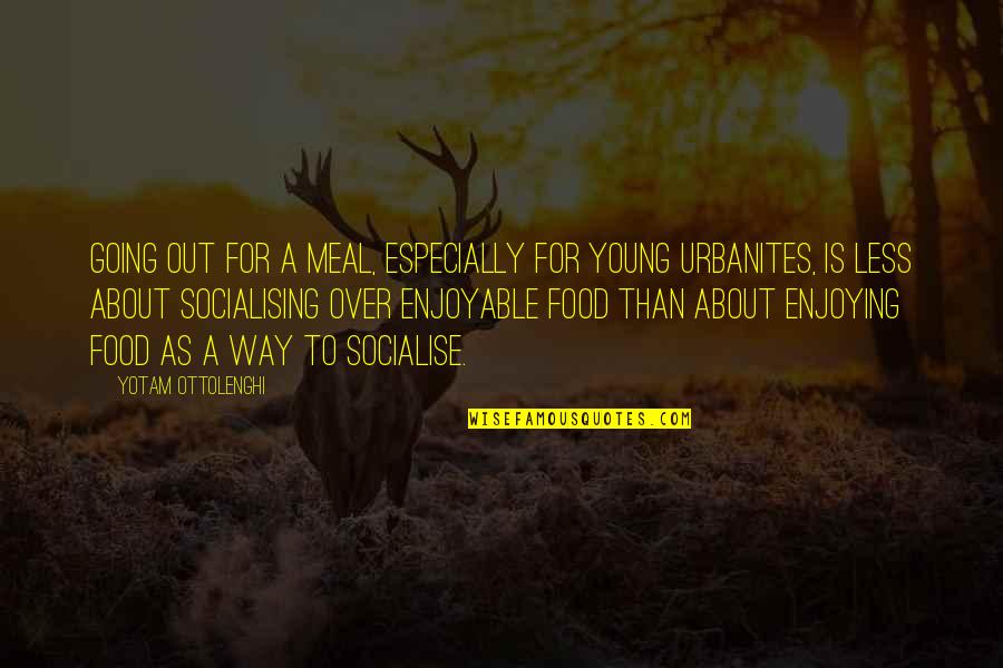 Vaskas Vokams Quotes By Yotam Ottolenghi: Going out for a meal, especially for young
