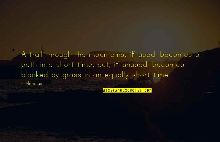 Vasken Keuchkerian Quotes By Mencius: A trail through the mountains, if used, becomes Vasken Keuchkerian Quotes By Mencius: A trail through the mountains, if used, becomes