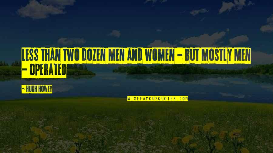 Vasos De Barro Quotes By Hugh Howey: Less than two dozen men and women -