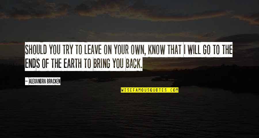 Vaspitanje Djece Quotes By Alexandra Bracken: Should you try to leave on your own,