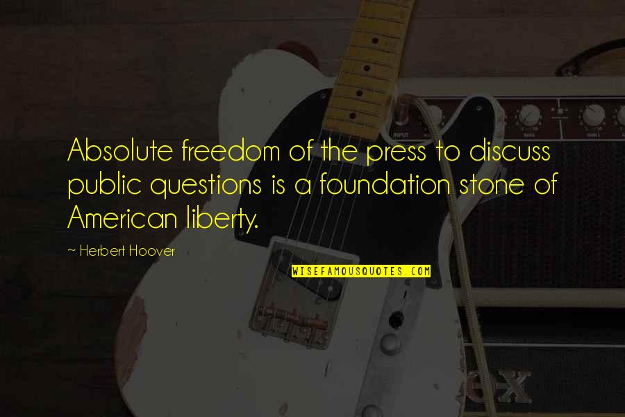 Vaspitanje Djece Quotes By Herbert Hoover: Absolute freedom of the press to discuss public