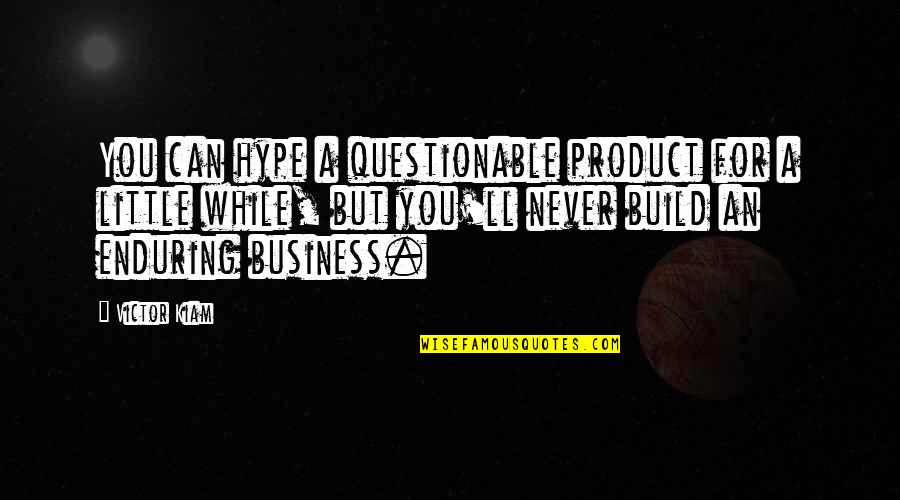 Vassago Quotes By Victor Kiam: You can hype a questionable product for a Vassago Quotes By Victor Kiam: You can hype a questionable product for a