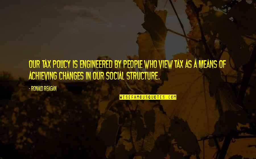 Vassault Quotes By Ronald Reagan: Our tax policy is engineered by people who