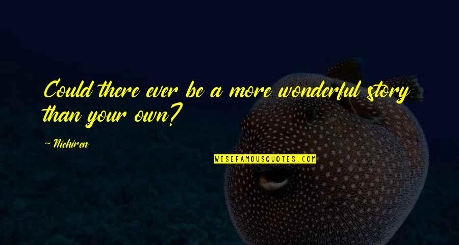 Vassell Fsu Quotes By Nichiren: Could there ever be a more wonderful story