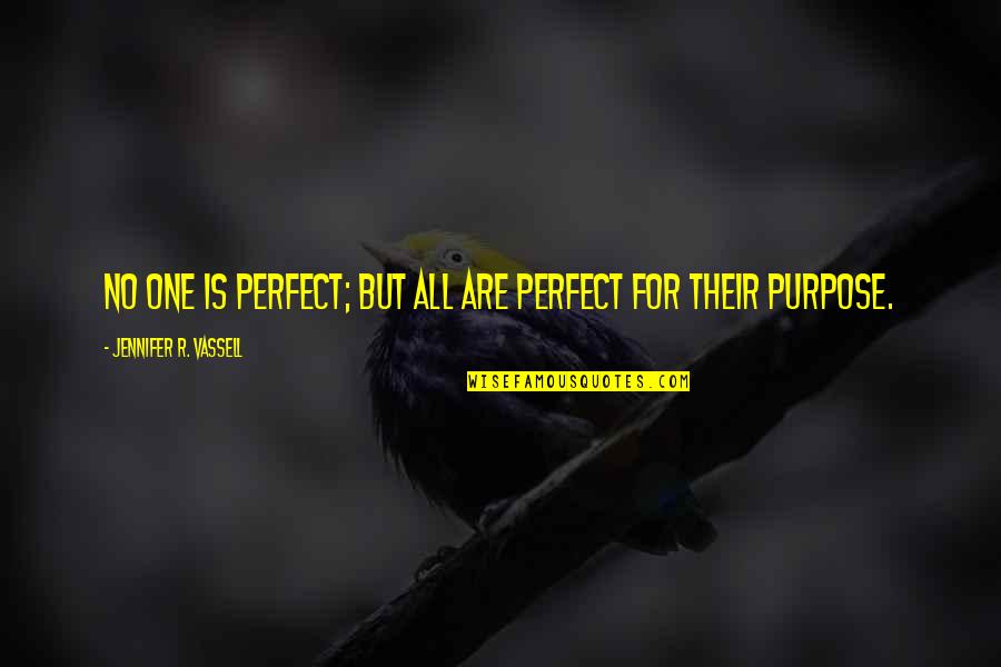 Vassell Quotes By Jennifer R. Vassell: No one is Perfect; but ALL are perfect
